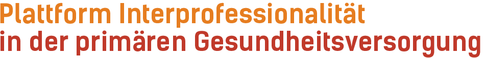 Plattform Interprofessionalität im Gesundheitswesen Plattform Interprofessionalität im Gesundheitswesen